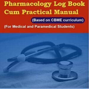 Pharmacology Log Book-cum-Practical Manual (For Medical And Paramedical Students)